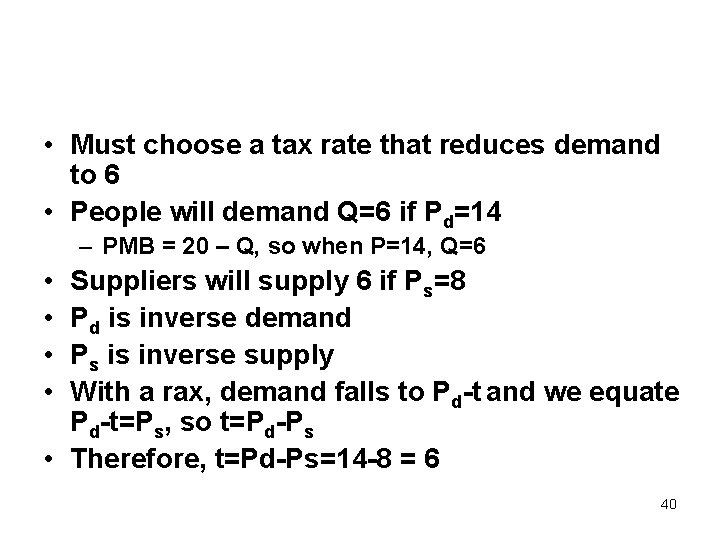  • Must choose a tax rate that reduces demand to 6 • People