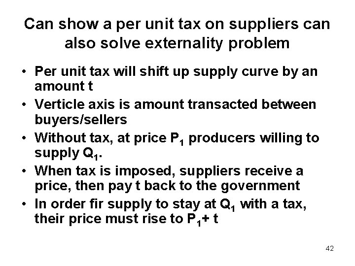 Can show a per unit tax on suppliers can also solve externality problem •