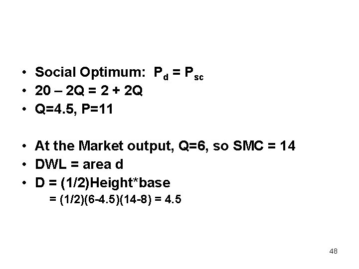  • Social Optimum: Pd = Psc • 20 – 2 Q = 2