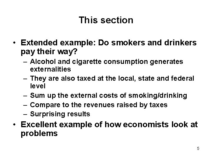 This section • Extended example: Do smokers and drinkers pay their way? – Alcohol