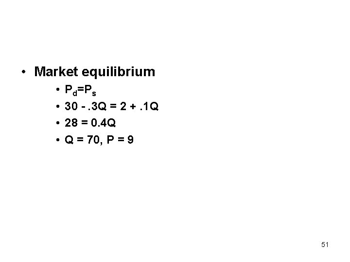  • Market equilibrium • • Pd=Ps 30 -. 3 Q = 2 +.