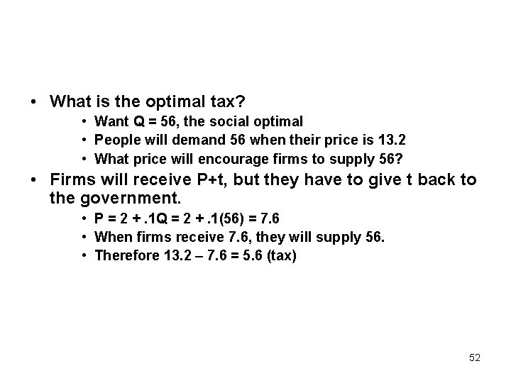  • What is the optimal tax? • Want Q = 56, the social