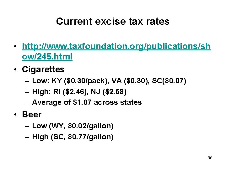 Current excise tax rates • http: //www. taxfoundation. org/publications/sh ow/245. html • Cigarettes –