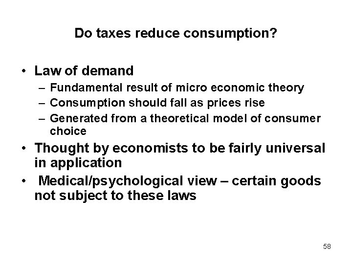 Do taxes reduce consumption? • Law of demand – Fundamental result of micro economic