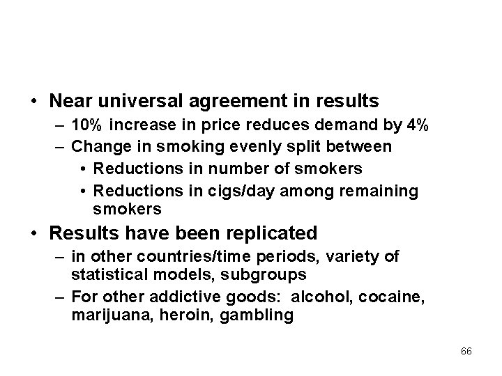  • Near universal agreement in results – 10% increase in price reduces demand