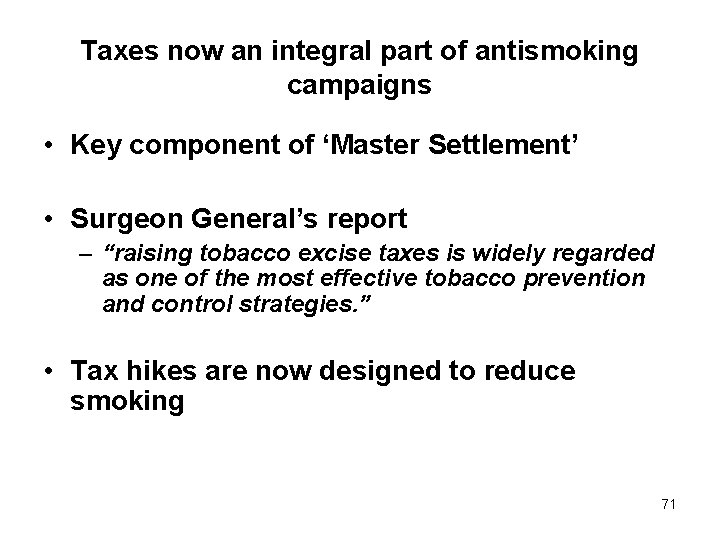 Taxes now an integral part of antismoking campaigns • Key component of ‘Master Settlement’