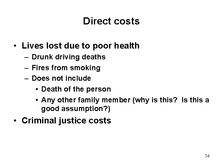 Direct costs • Lives lost due to poor health – Drunk driving deaths –