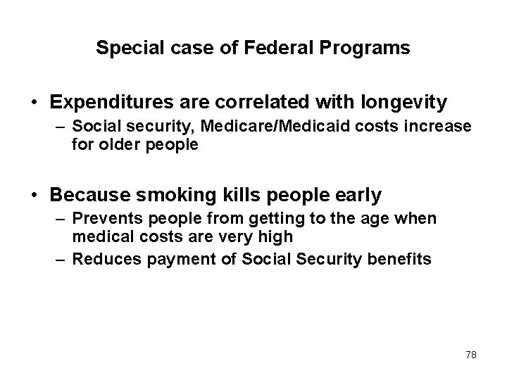 Special case of Federal Programs • Expenditures are correlated with longevity – Social security,