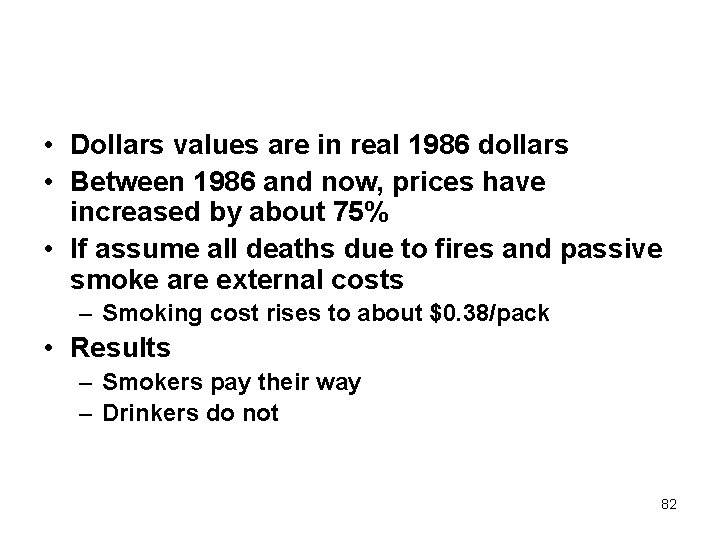  • Dollars values are in real 1986 dollars • Between 1986 and now,