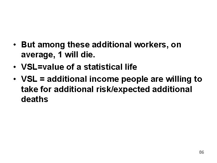  • But among these additional workers, on average, 1 will die. • VSL=value