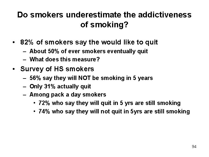 Do smokers underestimate the addictiveness of smoking? • 82% of smokers say the would