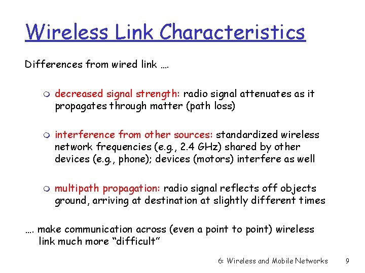 Wireless Link Characteristics Differences from wired link …. m m m decreased signal strength: