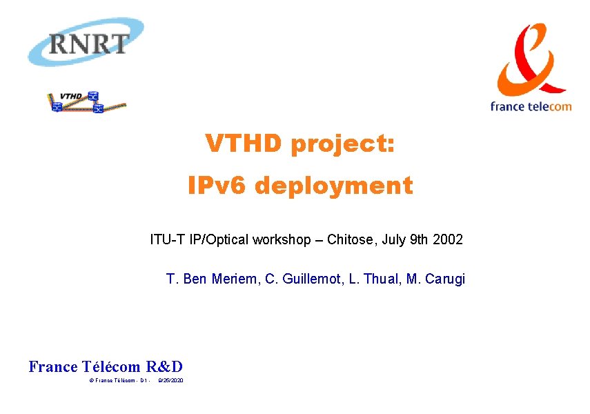 VTHD project: IPv 6 deployment ITU-T IP/Optical workshop – Chitose, July 9 th 2002