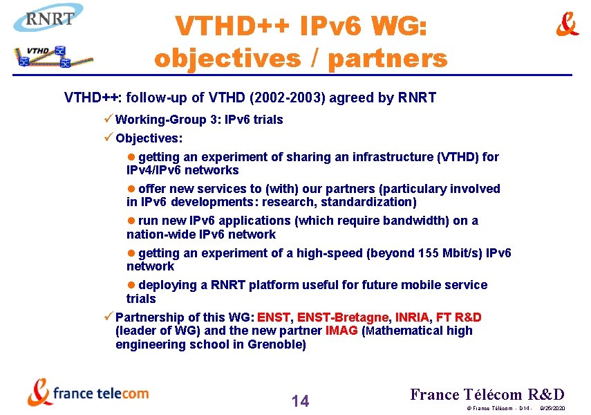 VTHD++ IPv 6 WG: objectives / partners VTHD++: follow-up of VTHD (2002 -2003) agreed