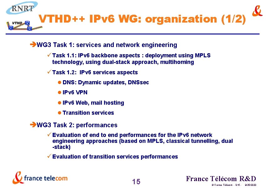 VTHD++ IPv 6 WG: organization (1/2) èWG 3 Task 1: services and network engineering