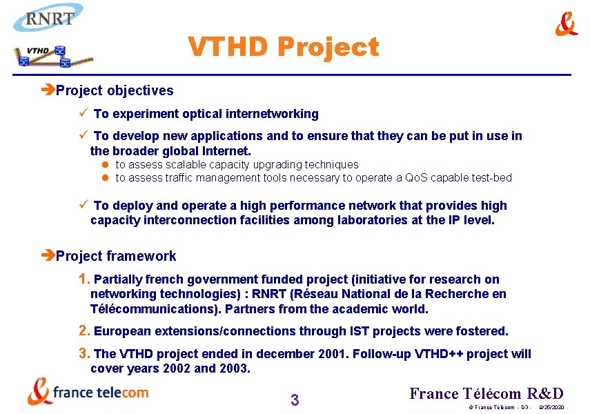 VTHD Project èProject objectives ü To experiment optical internetworking ü To develop new applications