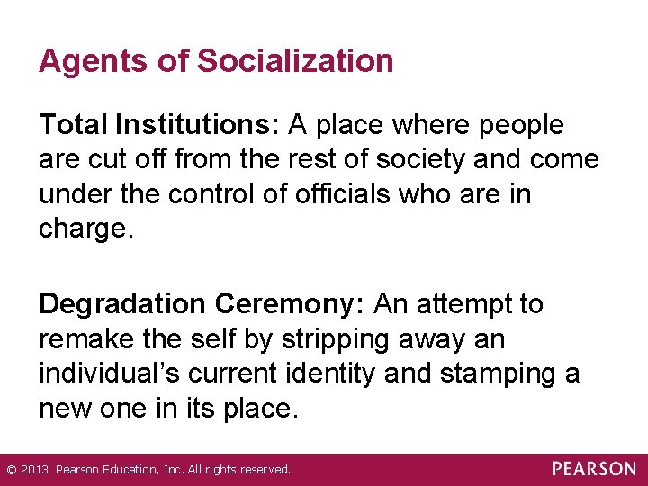 Agents of Socialization Total Institutions: A place where people are cut off from the