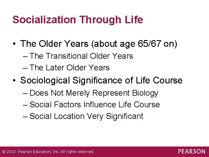 Socialization Through Life • The Older Years (about age 65/67 on) – The Transitional