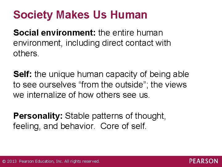 Society Makes Us Human Social environment: the entire human environment, including direct contact with