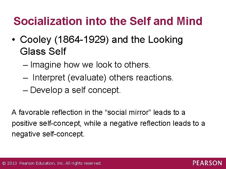 Socialization into the Self and Mind • Cooley (1864 -1929) and the Looking Glass