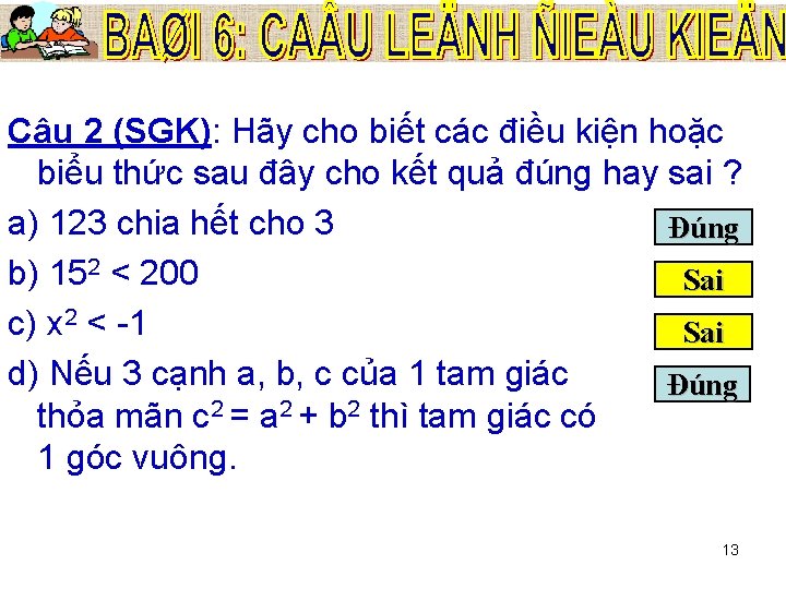 Câu 2 (SGK): Hãy cho biết các điều kiện hoặc biểu thức sau đây