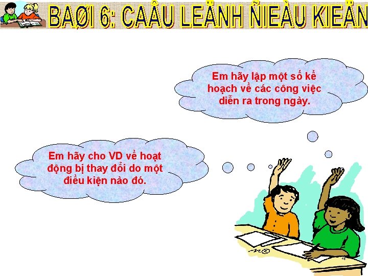 Em hãy lập một số kế hoạch về các công việc diễn ra trong