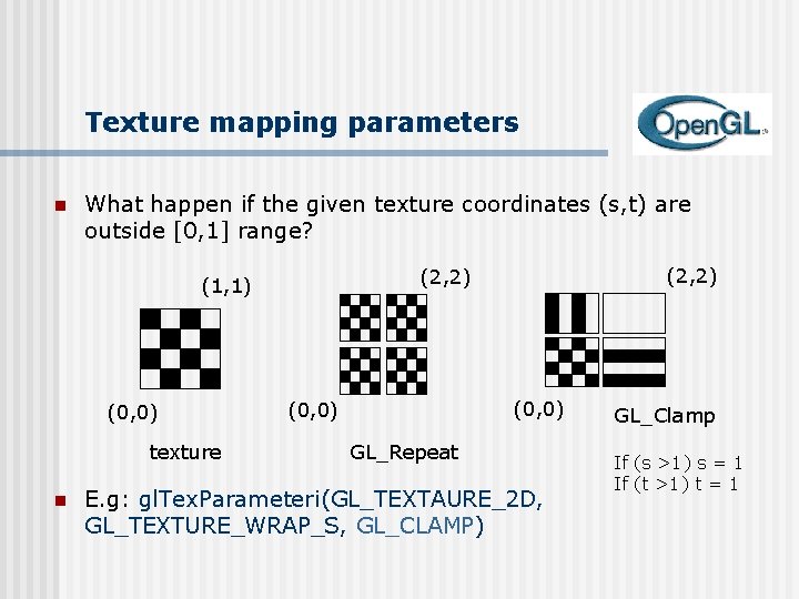 Texture mapping parameters n What happen if the given texture coordinates (s, t) are