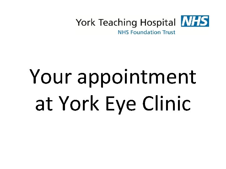 Your appointment at York Eye Clinic 