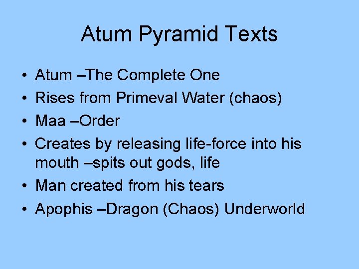 Atum Pyramid Texts • • Atum –The Complete One Rises from Primeval Water (chaos)