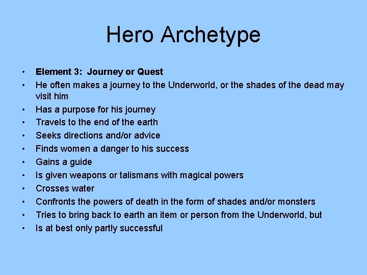Hero Archetype • • • Element 3: Journey or Quest He often makes a