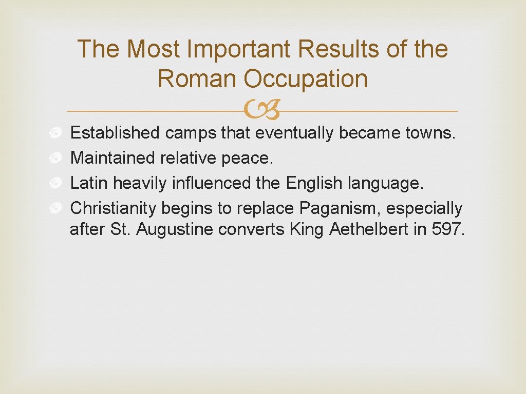 The Most Important Results of the Roman Occupation Established camps that eventually became towns.