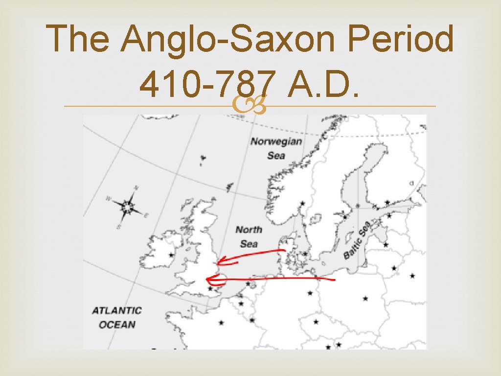 The Anglo-Saxon Period 410 -787 A. D. 