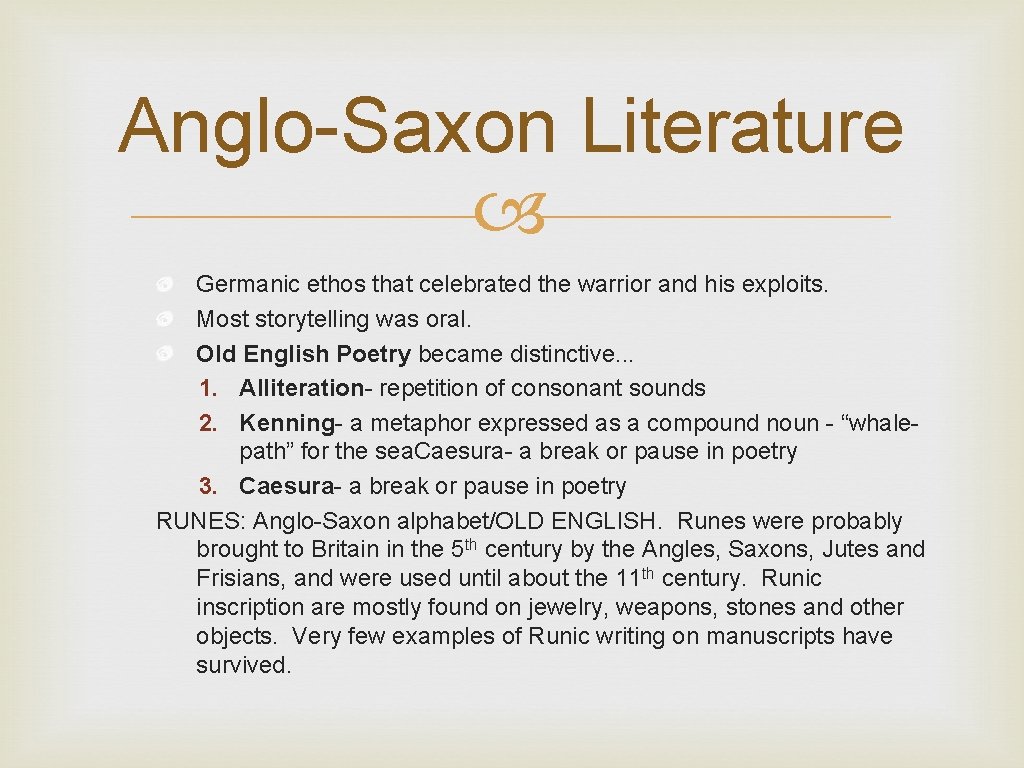 Anglo-Saxon Literature Germanic ethos that celebrated the warrior and his exploits. Most storytelling was