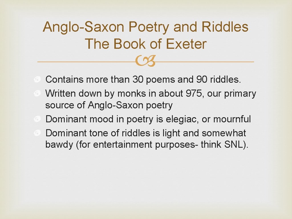 Anglo-Saxon Poetry and Riddles The Book of Exeter Contains more than 30 poems and