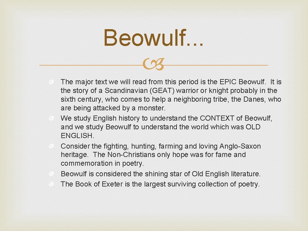 Beowulf. . . The major text we will read from this period is the