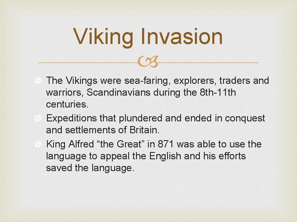 Viking Invasion The Vikings were sea-faring, explorers, traders and warriors, Scandinavians during the 8