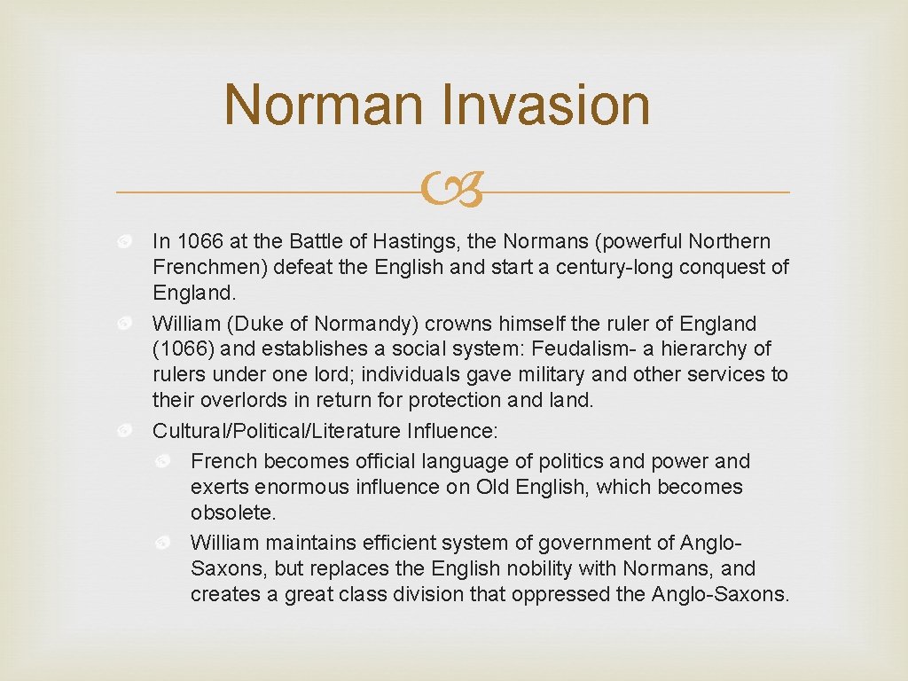 Norman Invasion In 1066 at the Battle of Hastings, the Normans (powerful Northern Frenchmen)