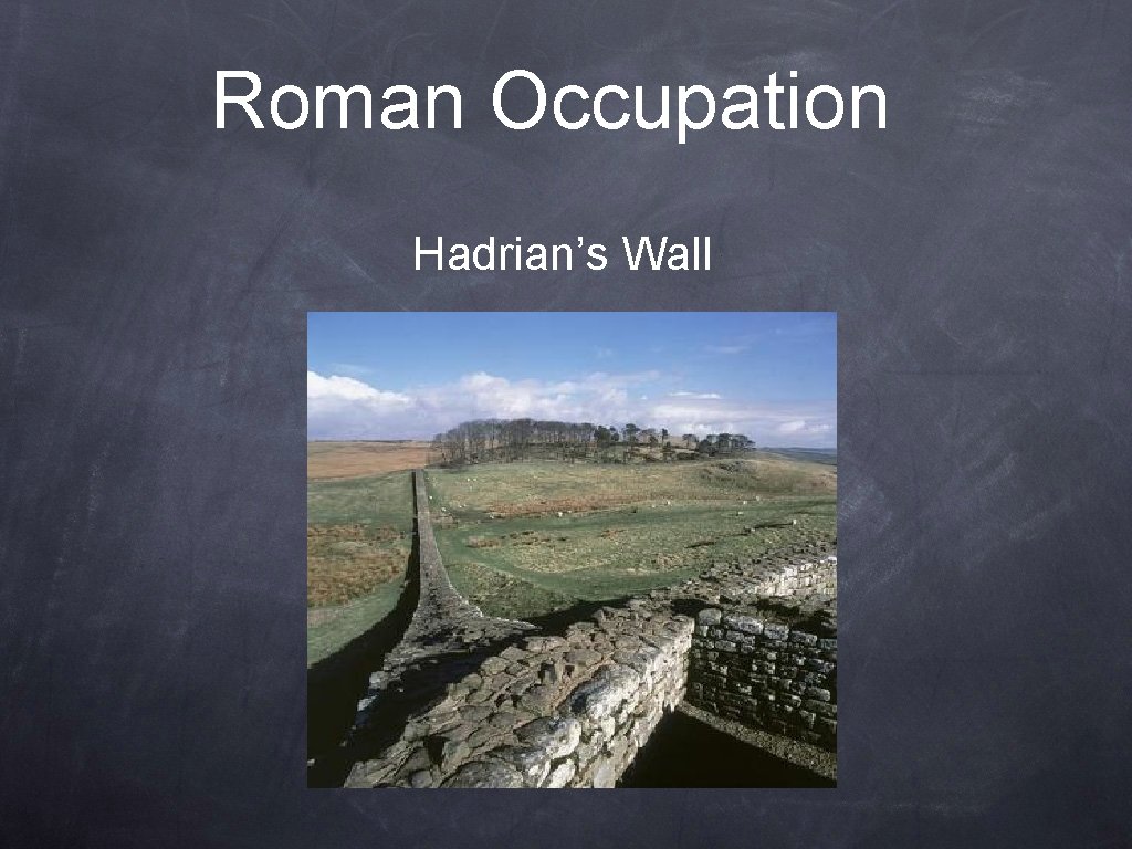 Roman Occupation Hadrian’s Wall 