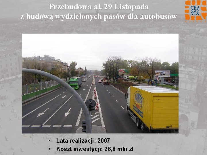 Przebudowa al. 29 Listopada z budową wydzielonych pasów dla autobusów • Lata realizacji: 2007