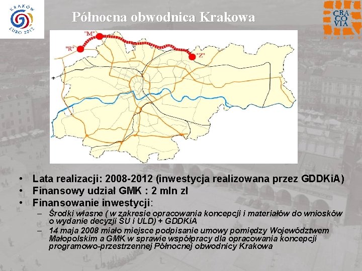 Północna obwodnica Krakowa • Lata realizacji: 2008 -2012 (inwestycja realizowana przez GDDKi. A) •