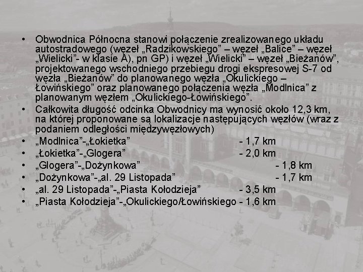  • Obwodnica Północna stanowi połączenie zrealizowanego układu autostradowego (węzeł „Radzikowskiego” – węzeł „Balice”