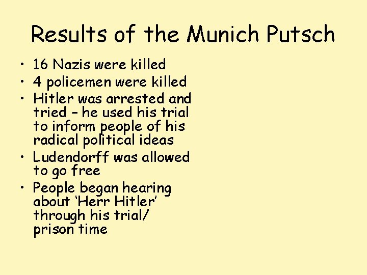 Results of the Munich Putsch • 16 Nazis were killed • 4 policemen were