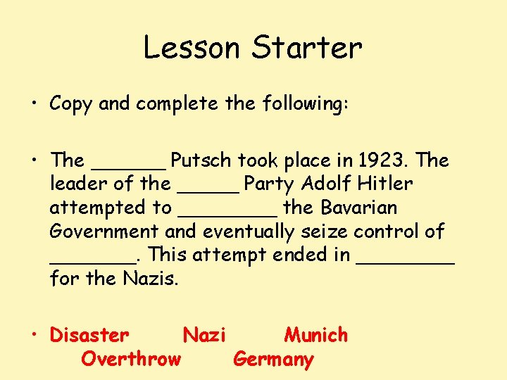 Lesson Starter • Copy and complete the following: • The ______ Putsch took place