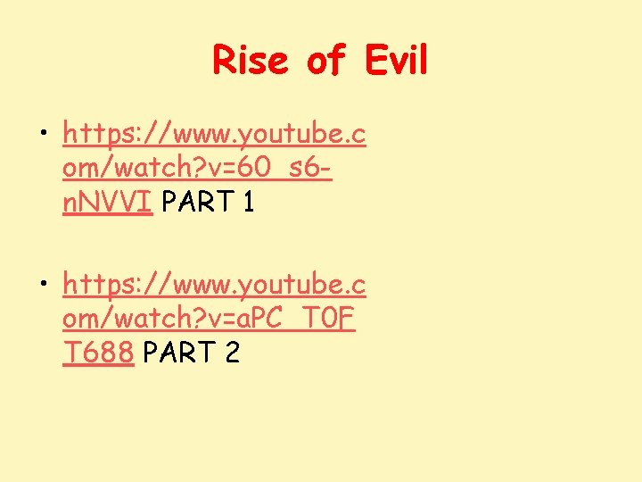 Rise of Evil • https: //www. youtube. c om/watch? v=60_s 6 n. NVVI PART