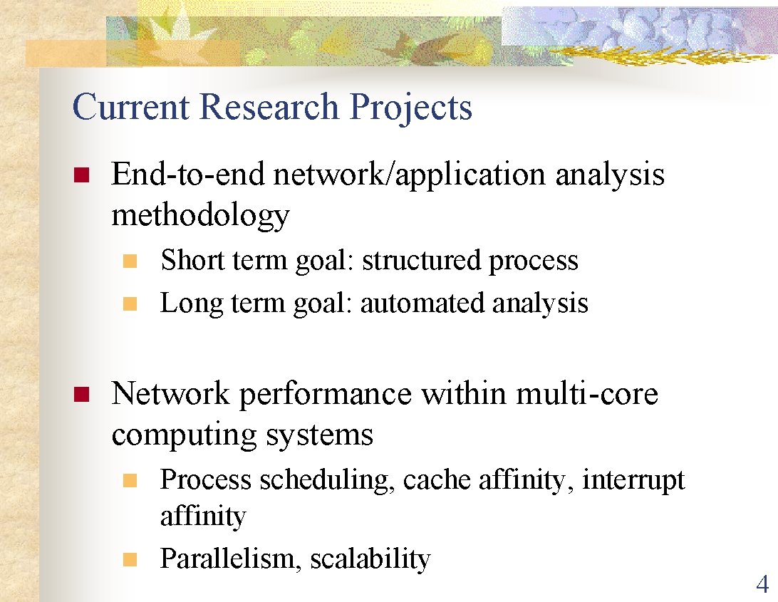 Current Research Projects n End-to-end network/application analysis methodology n n n Short term goal: