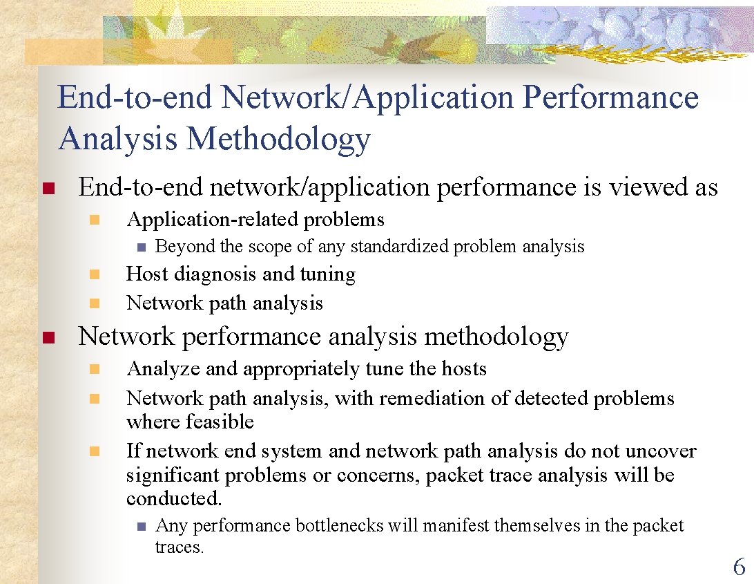 End-to-end Network/Application Performance Analysis Methodology n End-to-end network/application performance is viewed as n Application-related