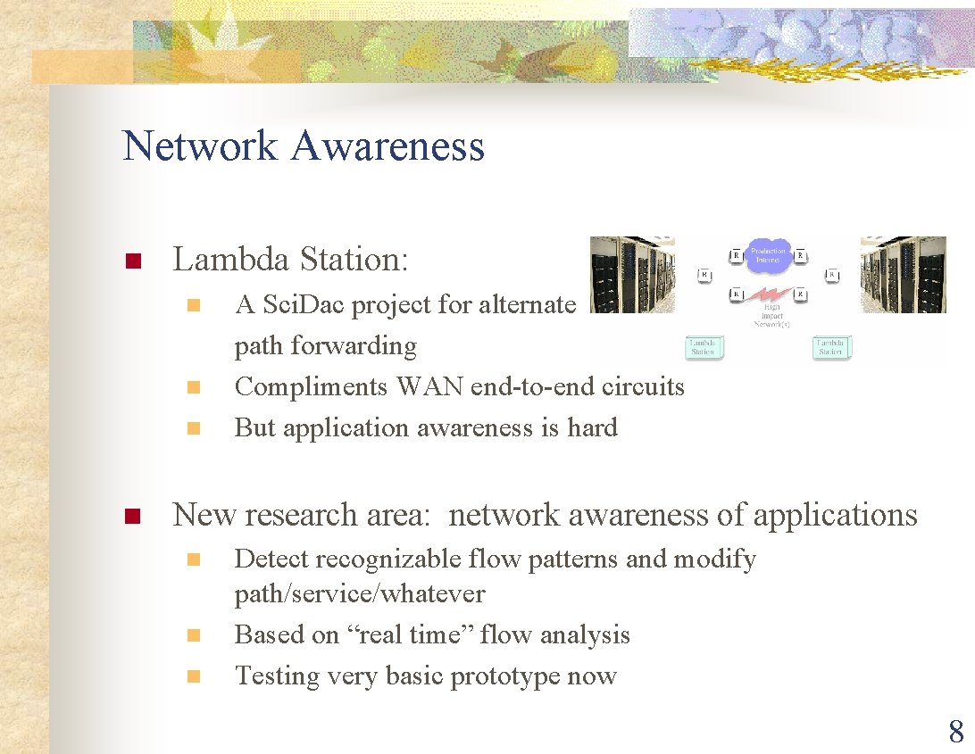 Network Awareness n Lambda Station: n n A Sci. Dac project for alternate path