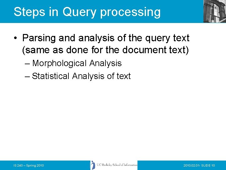 Steps in Query processing • Parsing and analysis of the query text (same as