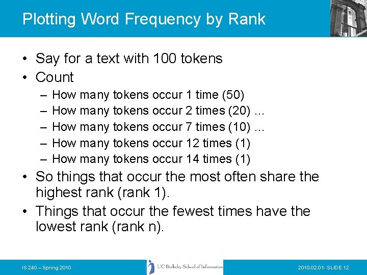 Plotting Word Frequency by Rank • Say for a text with 100 tokens •
