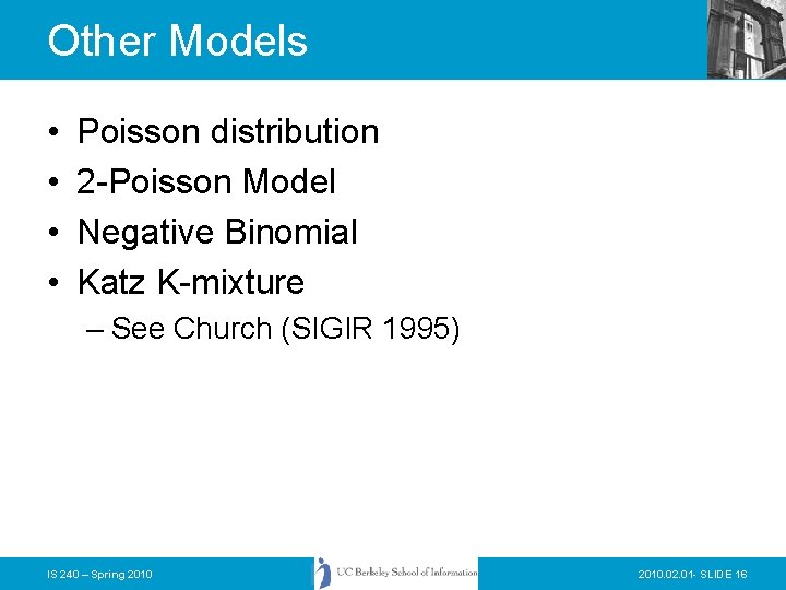 Other Models • • Poisson distribution 2 -Poisson Model Negative Binomial Katz K-mixture –